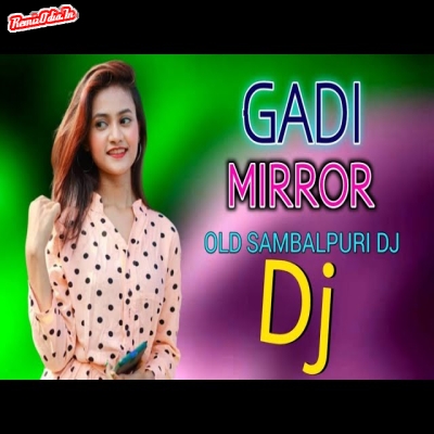 Gadi Mirror Sambalpuri Dj Remix